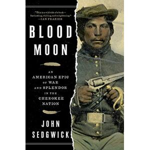 Simon & Schuster Blood Moon: An American Epic of War and Splendor in the Cherokee Nation Simon & Schuster Blood Moon: An American Epic of War and Splendor in the Cherokee Nation