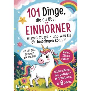 Creations, Surprise Books Einhorn Geschenke Mädchen 6 Jahre 101 Dinge, die du über Einhörner wissen musst und was sie dir beibringen können: Mitmachbuch & positive ... ab 6 Jahre Ich bin gut sowie ich bin Creations, Surprise Books Einhorn Geschenke Mädchen 6 Jahre 101 Dinge, die du über Einhörner wissen musst und was sie dir beibringen können: Mitmachbuch & positive ... ab 6 Jahre Ich bin gut sowie ich bin