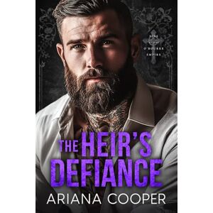 Cooper, Ariana The Heir’s Defiance (Sins of the O'Rourke Empire) Cooper, Ariana The Heir’s Defiance (Sins of the O'Rourke Empire)