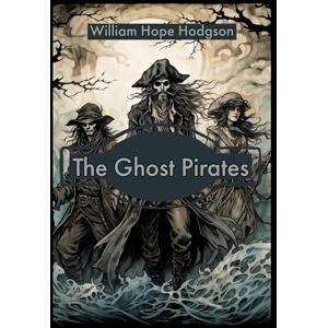 Hodgson, William Hope The Ghost Pirates Hodgson, William Hope The Ghost Pirates