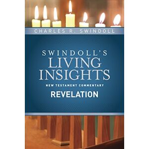Charles R. Swindoll Insights on Revelation: 15 (Swindoll's Living Insights New Testament Commentary) Charles R. Swindoll Insights on Revelation: 15 (Swindoll's Living Insights New Testament Commentary)