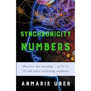 Uber, Anmarie Synchronicity Numbers: Discover the meaning of 11:11, 33 and other recurring numbers: Volume 3 (Numerology Series) Uber, Anmarie Synchronicity Numbers: Discover the meaning of 11:11, 33 and other recurring numbers: Volume 3 (Numerology Series)