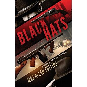 Collins, Max Allan Black Hats: A Novel of Wyatt Earp and Al Capone Collins, Max Allan Black Hats: A Novel of Wyatt Earp and Al Capone