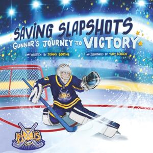 Boothe, Tommy Saving Slapshots Gunnar's Journey to Victory Boothe, Tommy Saving Slapshots Gunnar's Journey to Victory