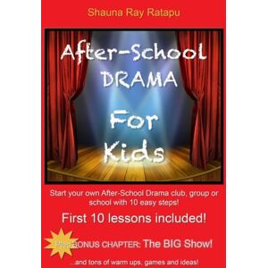 Ratapu, Shauna Ray After-School Drama for Kids: Start your own after-school drama club, group or school with 10 easy steps! First 10 lessons included! Ratapu, Shauna Ray After-School Drama for Kids: Start your own after-school drama club, group or school with 10 easy steps! First 10 lessons included!
