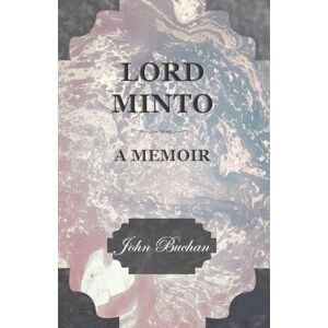 Buchan, John Lord Minto, A Memoir Buchan, John Lord Minto, A Memoir