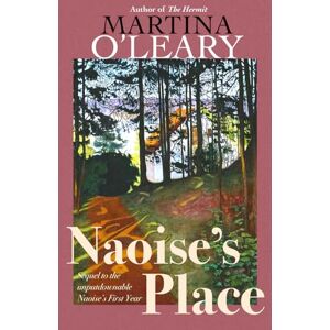 O'Leary, Martina Naoise's Place: Sequel to the unputdownable Naoise's First Year O'Leary, Martina Naoise's Place: Sequel to the unputdownable Naoise's First Year