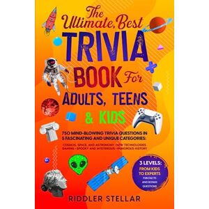 Stellar, Riddler The Ultimate, Best Trivia Book for Adults, Teens & Kids: 750 Mind-Blowing Trivia Questions in 5 Fascinating and Unique Categories: Cosmos, Space, and ... ; Humorous History. From Kids to Experts Stellar, Riddler The Ultimate, Best Trivia Book for Adults, Teens & Kids: 750 Mind-Blowing Trivia Questions in 5 Fascinating and Unique Categories: Cosmos, Space, and ... ; Humorous History. From Kids to Experts