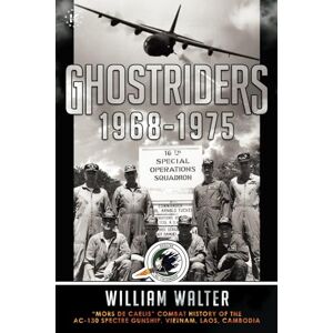 Walter, William Ghostriders 1968-1975: “Mors De Caelis” Combat History of the AC-130 Spectre Gunship, Vietnam, Laos, Cambodia Walter, William Ghostriders 1968-1975: “Mors De Caelis” Combat History of the AC-130 Spectre Gunship, Vietnam, Laos, Cambodia