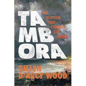 Wood, Gillen Tambora – The Eruption That Changed the World Wood, Gillen Tambora – The Eruption That Changed the World
