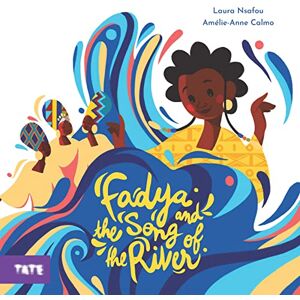 Laura Nsafou Fadya and the Song of the River: A Picture Book Laura Nsafou Fadya and the Song of the River: A Picture Book