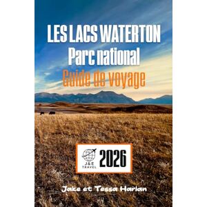 Harlan, Jake et Tessa LES LACS WATERTON Parc national Guide de voyage: Explorez les principales attractions, les sentiers pittoresques, l'observation de la faune et les conseils essentiels aux visiteurs au Canada Harlan, Jake et Tessa LES LACS WATERTON Parc national Guide de voyage: Explorez les principales attractions, les sentiers pittoresques, l'observation de la faune et les conseils essentiels aux visiteurs au Canada