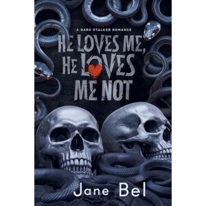 Bel, Jane He Loves Me, He Loves Me Not: A Dark Stalker Romance Bel, Jane He Loves Me, He Loves Me Not: A Dark Stalker Romance