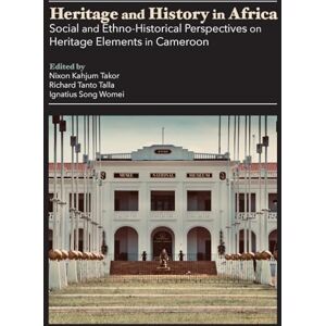 Philosophy Heritage and History in Africa: Social and Ethno-Historical Perspectives on Heritage Elements in Cameroon Philosophy Heritage and History in Africa: Social and Ethno-Historical Perspectives on Heritage Elements in Cameroon