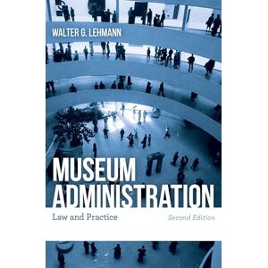 Rowman & Littlefield Publishers Museum Administration: Law and Practice Rowman & Littlefield Publishers Museum Administration: Law and Practice