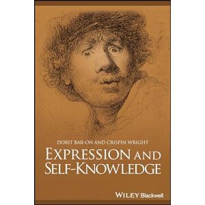 Bar-On, Dorit Expression and Self-Knowledge (Great Debates in Philosophy) Bar-On, Dorit Expression and Self-Knowledge (Great Debates in Philosophy)
