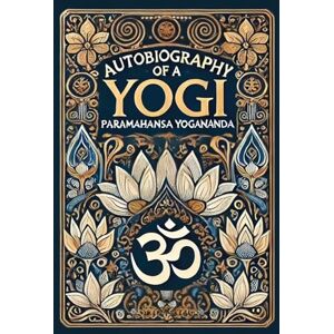 Yogananda, Paramahansa Autobiography of a Yogi (Collector's Edition) (Laminated Hardback with Jacket) Yogananda, Paramahansa Autobiography of a Yogi (Collector's Edition) (Laminated Hardback with Jacket)