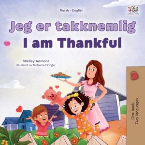 Admont, Shelley I am Thankful (Norwegian English Bilingual Children's Book) (Norwegian English Bilingual Collection) Admont, Shelley I am Thankful (Norwegian English Bilingual Children's Book) (Norwegian English Bilingual Collection)