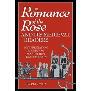 Huot, Sylvia The Romance of the Rose: Interpretation, Reception, Manuscript Transmission: 16 (Cambridge Studies in Medieval Literature, Series Number 16) Huot, Sylvia The Romance of the Rose: Interpretation, Reception, Manuscript Transmission: 16 (Cambridge Studies in Medieval Literature, Series Number 16)