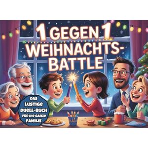 Tal, Emma 1 gegen 1 Weihnachts-Battle: Lustiges Duell-Buch für die ganze Familie Mitmachbuch für Spaß und echte Familienzeit an Weihnachten Challenges, Rätsel & Spiele für Kids, Teens & Erwachsene Tal, Emma 1 gegen 1 Weihnachts-Battle: Lustiges Duell-Buch für die ganze Familie Mitmachbuch für Spaß und echte Familienzeit an Weihnachten Challenges, Rätsel & Spiele für Kids, Teens & Erwachsene
