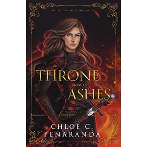 Peñaranda, Chloe C. A Throne from the Ashes: An Heir Comes to Rise Book 3 Peñaranda, Chloe C. A Throne from the Ashes: An Heir Comes to Rise Book 3