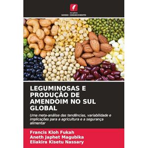 Fukah, Francis Kloh Leguminosas E Produção de Amendoim No Sul Global: Uma meta-análise das tendências, variabilidade e implicações para a agricultura e a segurança alimentar Fukah, Francis Kloh Leguminosas E Produção de Amendoim No Sul Global: Uma meta-análise das tendências, variabilidade e implicações para a agricultura e a segurança alimentar