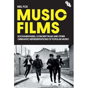 Neil Fox Music Films: Documentaries, Concert Films and Other Cinematic Representations of Popular Music Neil Fox Music Films: Documentaries, Concert Films and Other Cinematic Representations of Popular Music