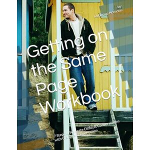 Homans, Rebecca Getting on the Same Page Workbook: 7 Steps to Navigate Difficult Conversations with Clarity and Connection Homans, Rebecca Getting on the Same Page Workbook: 7 Steps to Navigate Difficult Conversations with Clarity and Connection