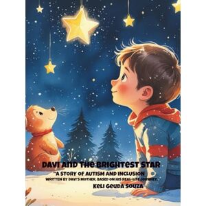 Souza, Dr. Keli Geuda Davi and the Brightest Star: A Story Of Autism And Inclusion (Davi Autism Inclusion Series.) Souza, Dr. Keli Geuda Davi and the Brightest Star: A Story Of Autism And Inclusion (Davi Autism Inclusion Series.)