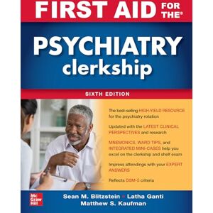 Ganti, Latha First Aid for the Psychiatry Clerkship, Sixth Edition Ganti, Latha First Aid for the Psychiatry Clerkship, Sixth Edition