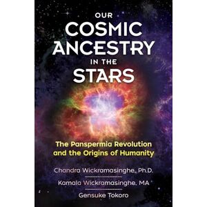 Wickramasinghe Ph.D., Chandra Our Cosmic Ancestry in the Stars: The Panspermia Revolution and the Origins of Humanity Wickramasinghe Ph.D., Chandra Our Cosmic Ancestry in the Stars: The Panspermia Revolution and the Origins of Humanity