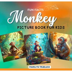 Trueluck, Marilyn Monkey Fun Facts Picture Book for Kids: 100 Mind-Blowing Educational Unbelievable True Facts You Probably Didn't Know About This Amazing Animal for Children (Wild Animal Creatures Fun Facts Trivia) Trueluck, Marilyn Monkey Fun Facts Picture Book for Kids: 100 Mind-Blowing Educational Unbelievable True Facts You Probably Didn't Know About This Amazing Animal for Children (Wild Animal Creatures Fun Facts Trivia)