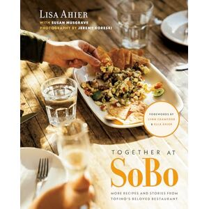 Ahier Together at SoBo: More Recipes and Stories from Tofino's Beloved Restaurant Ahier Together at SoBo: More Recipes and Stories from Tofino's Beloved Restaurant