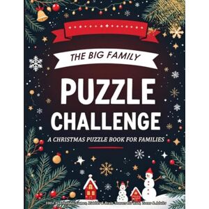Bight, Noel The Big Family Puzzle Challenge.: a Christmas Puzzle Book for Families: 100+ Fun Holiday Games, Riddles & Brain Teasers for Kids, Teens & Adults Bight, Noel The Big Family Puzzle Challenge.: a Christmas Puzzle Book for Families: 100+ Fun Holiday Games, Riddles & Brain Teasers for Kids, Teens & Adults