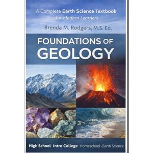 Rodgers, Brenda M. Foundations of Geology (The Complete Science Curriculum: K–12) Rodgers, Brenda M. Foundations of Geology (The Complete Science Curriculum: K–12)