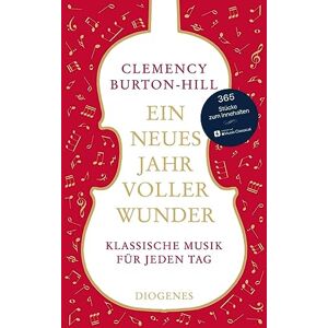 Burton-Hill, Clemency Ein neues Jahr voller Wunder: Klassische Musik für jeden Tag Burton-Hill, Clemency Ein neues Jahr voller Wunder: Klassische Musik für jeden Tag