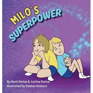 Perloe, Mark Milo's Superpower: Spreading Joy and Kindness, One Smile at a Time Perloe, Mark Milo's Superpower: Spreading Joy and Kindness, One Smile at a Time