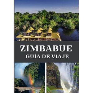 Maxwell, Jordan ZIMBABUE GUÍA DE VIAJE 2025: Explora el corazón del sur de África Maxwell, Jordan ZIMBABUE GUÍA DE VIAJE 2025: Explora el corazón del sur de África