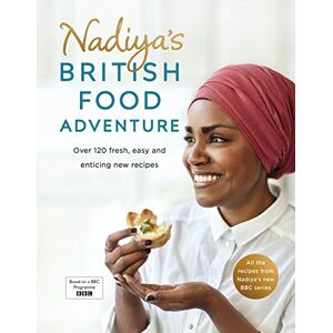 Hussain, Nadiya Nadiya's British Food Adventure: Beautiful British recipes with a twist, from the Bake Off winner & bestselling author of Time to Eat Hussain, Nadiya Nadiya's British Food Adventure: Beautiful British recipes with a twist, from the Bake Off winner & bestselling author of Time to Eat