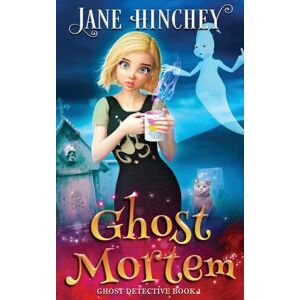 Hinchey, Jane Ghost Mortem: A Ghost Detective Paranormal Cozy Mystery #1 Hinchey, Jane Ghost Mortem: A Ghost Detective Paranormal Cozy Mystery #1