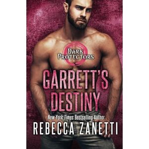 Zanetti, Rebecca Garrett's Destiny: An Action Packed Alpha Vampire Paranormal Romance (Dark Protectors) Zanetti, Rebecca Garrett's Destiny: An Action Packed Alpha Vampire Paranormal Romance (Dark Protectors)