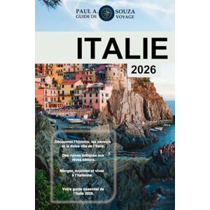 Souza, Paul A. ITALIE (GUIDE DE VOYAGE 2026): Explorez Rome, Florence, Venise, la Toscane, la côte amalfitaine et au-delà avec des itinéraires, des conseils budgétaires et des informations locales Souza, Paul A. ITALIE (GUIDE DE VOYAGE 2026): Explorez Rome, Florence, Venise, la Toscane, la côte amalfitaine et au-delà avec des itinéraires, des conseils budgétaires et des informations locales