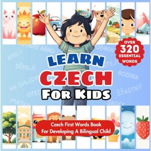 Publishing, Tiny Talks Learn Czech For Kids: English-Czech Bilingual Book For Babies, Toddlers, & Children First Czech Words Early Czech Language Learning Over 320 ... Greetings, Colors, Numbers, Family, & More! Publishing, Tiny Talks Learn Czech For Kids: English-Czech Bilingual Book For Babies, Toddlers, & Children First Czech Words Early Czech Language Learning Over 320 ... Greetings, Colors, Numbers, Family, & More!
