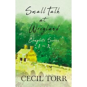 Torr, Cecil Small Talk at Wreyland Complete Series 1 3 Torr, Cecil Small Talk at Wreyland Complete Series 1 3