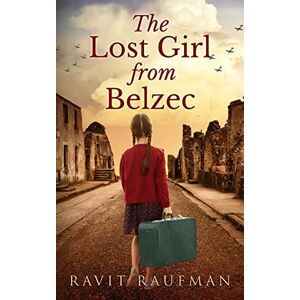 Raufman, Ravit The Lost Girl from Belzec Raufman, Ravit The Lost Girl from Belzec