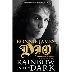 Dio, Ronnie James Rainbow in the Dark: The Autobiography Dio, Ronnie James Rainbow in the Dark: The Autobiography