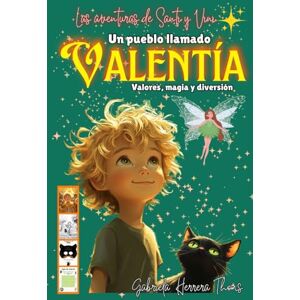 Herrera Thoms, Gabriela Un pueblo llamado Valentía Las aventuras de Santi y Vini: El cuento de los y las valientes, una historia que ayuda a disminuir el miedo en los ... los valores de la valentía y empatía Herrera Thoms, Gabriela Un pueblo llamado Valentía Las aventuras de Santi y Vini: El cuento de los y las valientes, una historia que ayuda a disminuir el miedo en los ... los valores de la valentía y empatía