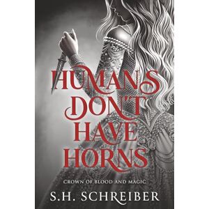 Schreiber, S H Humans Don't Have Horns: 1 (A Crown of Blood and Magic) Schreiber, S H Humans Don't Have Horns: 1 (A Crown of Blood and Magic)