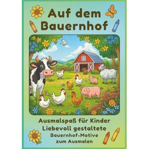 Schaller, Florian Auf dem Bauernhof / Malbuch für Kinder: Mehr als 35 Motive für Mal- & Lernspaß Schaller, Florian Auf dem Bauernhof / Malbuch für Kinder: Mehr als 35 Motive für Mal- & Lernspaß