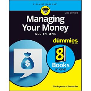 The Experts at Dummies Managing Your Money All-in-One For Dummies The Experts at Dummies Managing Your Money All-in-One For Dummies